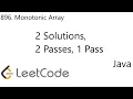 LeetCode 896 Monotonic Array Array 2 Solutions 2 Passes 1 Passes Java