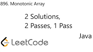LeetCode 896 Monotonic Array Array 2 Solutions 2 Passes 1 Passes Java