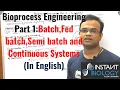 Bioprocess Engineering Part 1 Batch Fed batch Semi batch and Continuous systems In English