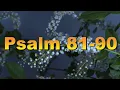 A reading compilation of Psalm 81-90 from the New Living Translation