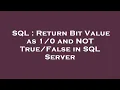 SQL Return Bit Value as and NOT in SQL Server