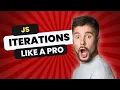 Javascript iterations like a pro
