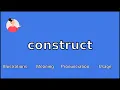 CONSTRUCT - Meaning and Pronunciation