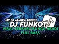 Download Lagu DJ FUNKOT VIRAL TERBARU BUNGA ABADI FULL BASS (BY DJ ALMIRA BERTO)