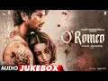 Lagu O'ROMEO - Full Album | Shahid Kapoor | Triptii Dimri | Disha Patani | Vishal Bhardwaj | Gulzar