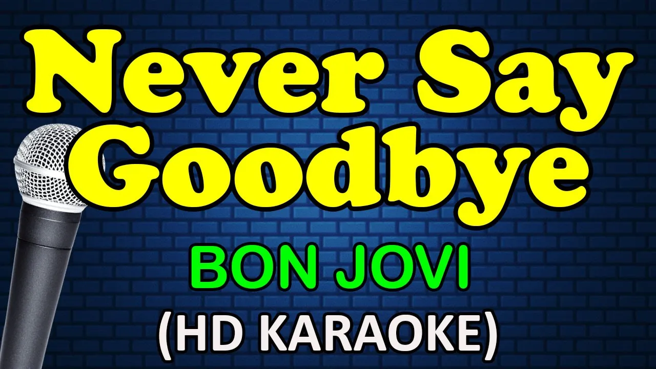 NEVER SAY GOODBYE - Bon Jovi (HD Karaoke)