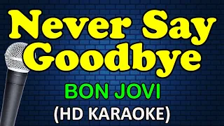 Download NEVER SAY GOODBYE - Bon Jovi (HD Karaoke) MP3