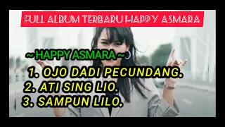 Download HAPPY ASMARA - OJO DADI PECUNDANG FULL ALBUM TANPA IKLAN MP3