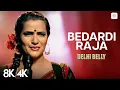 Download Lagu Bedardi Raja - 8K/4K Music Video | Delhi Belly | Imran Khan | Kunaal | Vir Das | Sona Mohapatra
