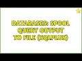 Databases Spool query output to file SQLPlus
