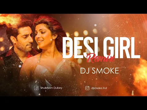 Download MP3 Desi Girl |  DJ Smoke Exclusive Remix | Priyanka Chopra