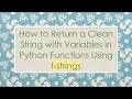 How to Return a Clean String with Variables in Python Functions Using f-strings