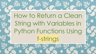 How to Return a Clean String with Variables in Python Functions Using f-strings