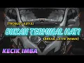 Download Lagu KECIK IMBA - BUKAN TERMINAL HATI (BREAK LATIN)