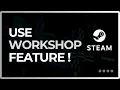 How To Use Steam Workshop Feature