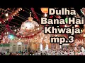 Download Lagu दूल्हा बना है ख्वाजा (Audio) : DULHA BANA HAI KHWAZA || CHAND AFZAAL QADRI || T-Series Islamic Music