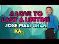 [KARAOKE] A LOVE TO LAST A LIFETIME - Jose Mari Chan 🎤🎵