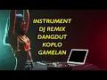 Download Lagu INSTRUMENT DJ REMIX DANGDUT KOPLO GAMELAN Vol.50
