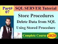 SQL Server 2017 Tutorial 07-Store Procedure - How to Delete Data in SQL using Store Procedure