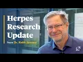 2024 Herpes Research Update from Dr Keith Jerome