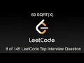 Part 8 of 145 SQRT X LeetCode Top Interview Question