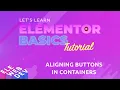 How to Align Buttons in Containers for Elementor