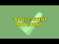 -bash event not found