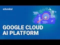Google Cloud AI Platform Tutorial Google Cloud AI Platform Overview GCP Training Edureka