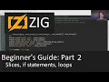 Beginner s Guide to Zig Part 2 - Slices Printing If statements and loops