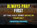 Download Lagu Let the Holy Spirit Move in Your Day | Pray Before You Face the World Today