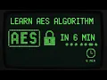 Learn AES block cipher algorithm in 6 min