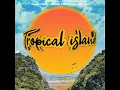Tropical Island - Wac Toja & Tede