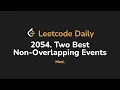 2054 Two Best Non-Overlapping Events Leetcode Daily - Python