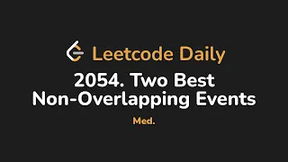 2054 Two Best Non-Overlapping Events Leetcode Daily - Python
