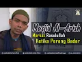 Download Lagu Masjid Al-Arish, Markaz Rasulullah Ketika Perang Badar | Kota Badr, Saudi Arabia