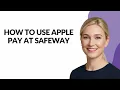 HOW TO USE APPLE PAY AT SAFEWAY - Julia sTutorials