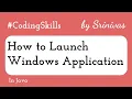 How to Launch Windows Application in Java Coding Skills