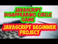 JavaScript Disappearing Circle Game JavaScript beginner Project Responding to a Click SadDamniT