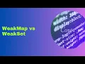 WeakMap vs WeakSet in Javascript