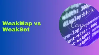 WeakMap vs WeakSet in Javascript