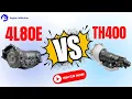 4L80E Vs TH400 Which One Do you Choose