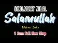 Download Lagu SHOLAWAT VIRAL !! SALAMULLAH - Maher Zain 1 JAM FULL NON STOP