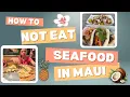 How to NOT eat Seafood in Maui Favorite Meals in Maui