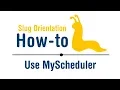 Slug Orientation How-To Use MyScheduler