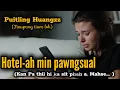Download Lagu Hotel-ah min pawngsual / PUITLING HUANGZZ (Naupang tiam loh) 
