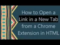 How to Open a Link in a New Tab from a Chrome Extension in HTML