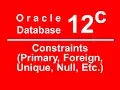 Oracle 12C Tutorial 20 - Constraints Primary Foreign Unique Null etc