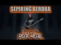 Lagu SEPIRING BERDUA - IDA LAILA [COVER MUSIC ROCK METAL ]