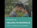Episode 32 - Healing in Marriage Part 1 Conflict and Honor