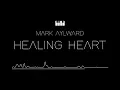 Download Lagu Mark Aylward - Healing Heart (Audio)